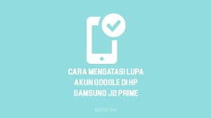 Cara verifikasi akun google yang lupa. Sukses Cara Mengatasi Samsung J2 Prime Lupa Akun Google