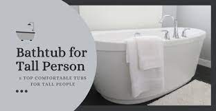 You can use it to capture the audience's attention. Bathtub For Tall Person 5 Top Comfortable Tubs For Tall People