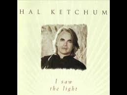 Hal Ketchum I Saw The Light Wmv Youtube I Saw The Light Country Music Videos Country Music