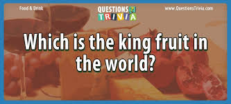 'the lion king' start to finish. Question Which Is The King Fruit In The World