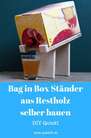 Diy Quicki Bag In Box Stander Aus Restholz Selber Bauen Box Selber Bauen Holz