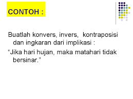 Selain konjungsi, disjungsi, implikasi, dan biimplikasi dalam logika matematika juga ada konvers, invers dan kontraposisi. Logika Matematika Tahukah Kamu N Aristoteles Adalah Ahli