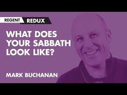 Mark Buchanan: What Does Your Sabbath Look Like?