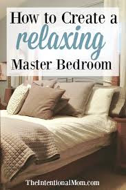 Creating A Master Bedroom That Is A Relaxing Haven Relaxing Master Bedroom Decor Relaxing Master Bedroom Spa Like Bedroom