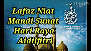 Preparation for this big and important occasion takes place months. Cara Niat Mandi Sunat Aidilfitri Youtube