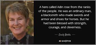 Emily Rodda quote: A hero called Adin rose from the ranks of the...