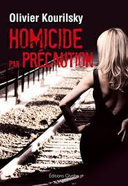 Amazon.com: Homicide Par Précaution: Un Polar Au Rythme Haletant (French  Edition) Ebook : Kourilsky, Olivier: Tienda Kindle