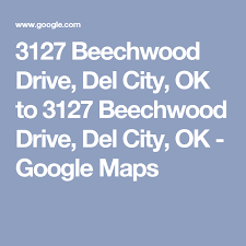 3127 Beechwood Drive Del City Ok To 3127 Beechwood Drive Del City Ok Google Maps Google Maps Map Silver Dollar City