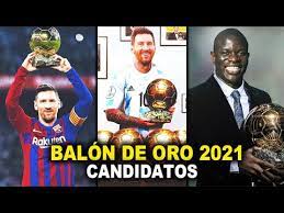 Los Maximos Candidatos A Ganar El Balon De Oro 2021 Messi Kante Youtube