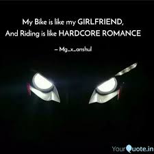 Check spelling or type a new query. My Bike Is Like My Girlfr Quotes Writings By Mg X Anshul Yourquote