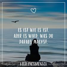 Es Ist Wie Es Ist Aber Es Wird Was Du Daraus Machst Visual Statements Spruche Nachdenkliche Spruche Spruche Zitate