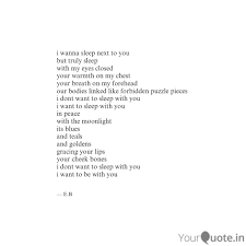 I Wanna Sleep Next To You Quotes Writings By Particles Of The Universe Yourquote
