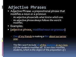Qualifier adjectives are often regarded as part of a noun. What Is A Example Adjective Phrase