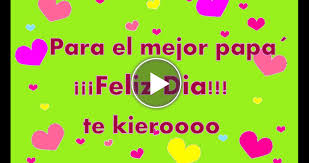 Te quiero, papá, y este amor se mantendrá todos los días del año. Feliz Dia Papa Aqui Te Envio Todo Mi Amor Mi Afecto Y Carino Que Hoy Sea Un Dia Extraordinario Que Dios Te Regale Todas Aquellas Bendiciones Que Sonaste Toda Tu Vida Tqm