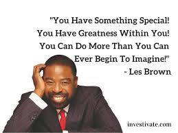 Les Brown S Best 60 Motivational Quotes His Biography Net Worth Les Brown Quotes Les Brown Good Life Quotes