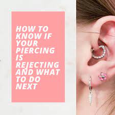 How To Know If Your Piercing Is Rejecting And What To Do Next How To Know Piercing Piercing Aftercare