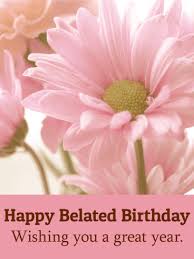 Happy Birthday Flowers Meme For Her Birthday Cards For Her Birthday Greeting Cards By Davia Free Ecards Belated Birthday Card Belated Happy Birthday Wishes Happy Belated Birthday