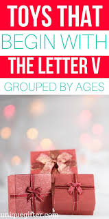 List of adjectives that start with v this selection of adjectives that begin with v provides a wide variety of words that can be used to further describe nouns that you are writing about or discussing. Toys That Begin With The Letter V Grouped By Age Unique Gifter