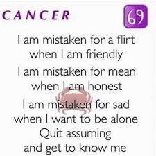 What does 69 mean for? 69 Cancer I Am Mistaken For A Flirt When I Am Friendly I Am Mistaken For Mean When Lam Honest I Am Mistaken For Sad When I Want To Be Alone Quit