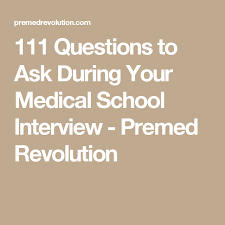 111 Questions To Ask During Your Medical School Interview Premed Revolution Medical School Interview School Interview Medical School