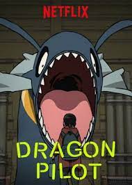 Watched Dragon Pilot On Netflix Dragon Pilot Anime Shows