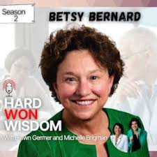 The Hard Won Wisdom Podcast: First Woman President of AT&T Betsy Bernard:  Make Practice Harder than the Game