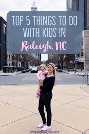 Top 5 Things To Do In Raleigh With Kids Everywhere With Ella Family Travel Tips Raleigh Nc Things To Do In Ral Kids Things To Do Kids Vacation Raleigh