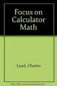 Focus on Calculator Math - Lund, Charles; Smart, Margaret ...