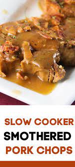 Slow Cooker Smothered Pork Chops Recipe Pork Chop Recipes Crockpot Crockpot Recipes Slow Cooker Crockpot Pork