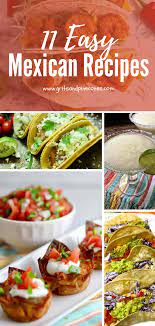 11 Easy Mexican Recipes And Menu Ideas Gritsandpinecones Com Mexican Food Recipes Easy Mexican Food Recipes Appetizer Recipes