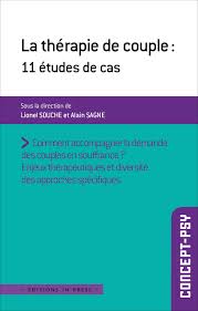 Qui contacter quand on souhaite entamer une thérapie conjugale ? Amazon Fr La Therapie De Couple 11 Etudes De Cas Diversite Des Approches Specifiques Collectif Souche Lionel Sagne Alain Livres