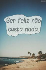 Resultado de imagem para ser feliz