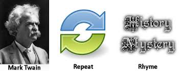 Burns history is always repeating itself, but each time the price goes up. History Does Not Repeat Itself But It Rhymes Quote Investigator