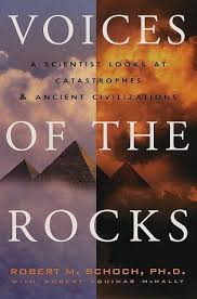 Voices of the Rocks: A Scientist Looks at Catastrophes and Ancient  Civilizations by Robert M. Schoch