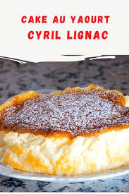 Gateau Au Yaourt Cyril Lignac Ma Patisserie Recette En 2020 Recette Patisserie Facile Recette Recettes De Cuisine