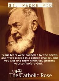 The most beautiful act of faith is the one made in darkness, in sacrifice, and with extreme effort. do not let temptations frighten you; Saint Padre Pio