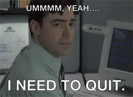The best coworker leaving memes and images of march 2021. I Quit My Job Memes