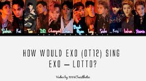 Exo has released their 3rd full album ex'act with double title tracks monster and lucky one. How Would Exo Ot12 Sing Exo Lotto Color Coded Han Rom Eng Lyrics Youtube