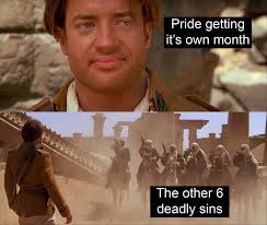 Pride getting it's own month ራዳ The other 6 deadly sins