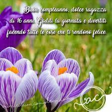 Buon Compleanno E Tanti Auguri 16 Anni Le Frasi Piu Belle