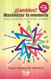 Maybe you would like to learn more about one of these? Libro Cambios Maximizar La Memoria Juegos Y Dinamicas Individuales Y Grupales Susana Gamboa De Vitelleschi Isbn 9789876671323 Comprar En Buscalibre
