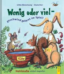 Wenig Oder Viel Geschwind Gelernt Im Spiel Hohlmasse Spielend Begreifen G G Kinderbuchverlag Kinderbucher Bucher Fur Kinder Geschichten Fur Kinder