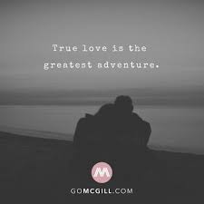 True Love Is The Greatest Adventure Simplereminders Quotes True Love Great Adventure Relationshi New Adventure Quotes Good Afternoon My Love True Love