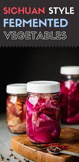 Sichuan Style Fermented Vegetables Recipe Fermentation Recipes Fermented Vegetables Gluten Free Sides Dishes