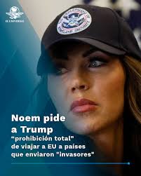 🇺🇸 La secretaria de Seguridad Nacional de EU, Kristi Noem, aseguró este  lunes que se ha reunido con el presidente Donald Trump para recomendarle  que prohíba totalmente los viajes a personas procedentes