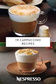Looking For A New Way To Enjoy Your Daily Nespresso Moment Explore This List Of 19 Cappuccino Reci Cappuccino Recipe Cappucino Recipe Coffee Recipes Starbucks