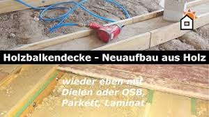 Dabei kann gewählt werden, ob die verstärkung am hauptbauteil mittig, oben. Holzbalkendecke Neuer Ebener Aufbau Aus Holz Youtube