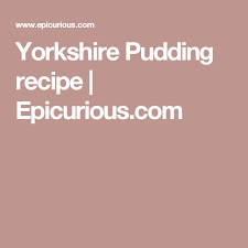 Yorkshire Pudding Recipe Epicurious Com Recipes Yorkshire Pudding Recipes Fruit Stuffing