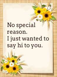 We have rounded up the best collection of just checking on you quotes, text messages, sms, sayings (with images, pictures, and memes) for a friend or family member. Saying Hi Cards Birthday Greeting Cards By Davia Free Ecards Good Day Quotes Hello Quotes Hi Quotes