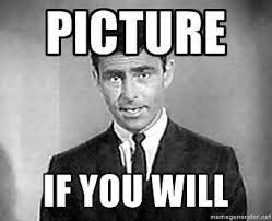 Make rod serling twilight zone memes or upload your own images to make custom the fastest meme generator on the planet. Picture If You Will Rod Serling Twilight Zone Old Tv Shows Nostalgia